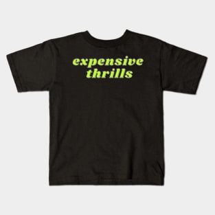 Expensive Thrills Kids T-Shirt